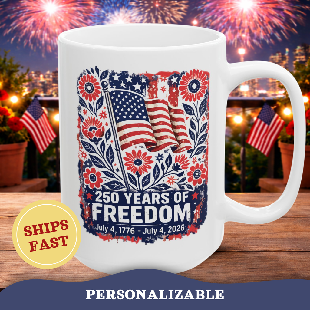 American Flag Mug, 250th Anniversary Mug, 4th of July Independence Day Mug, Patriotic Cup, 250 Years of Freedom Mug