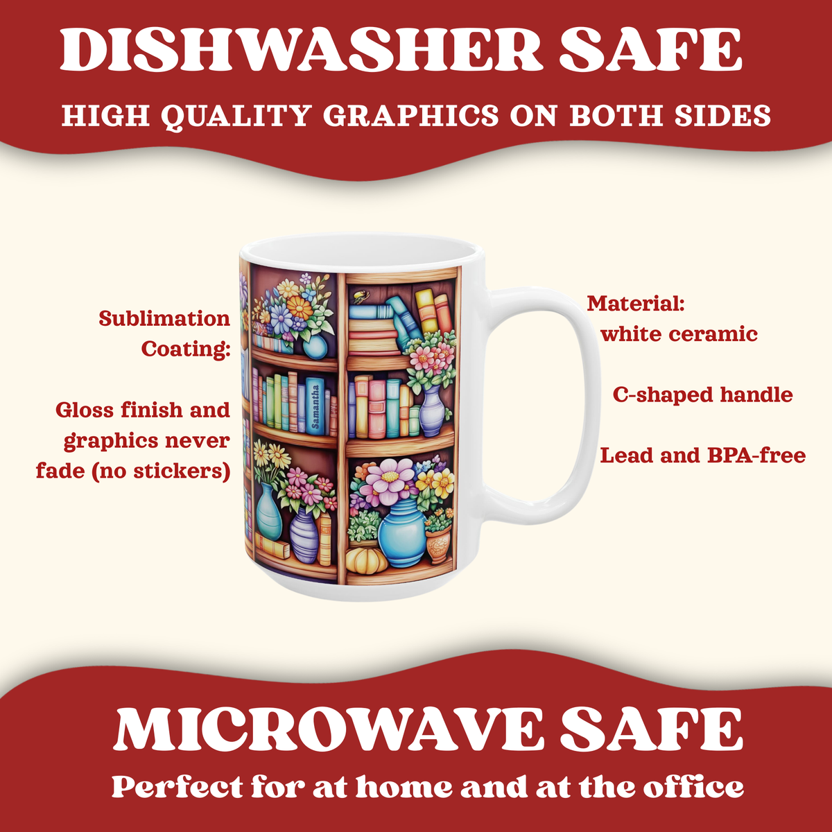 A white ceramic 15oz mug with a colorful printed graphic of bookshelves filled with books and flowers, shown on a cream background with red promotional text highlighting dishwasher & microwave safe, and high-quality graphics.