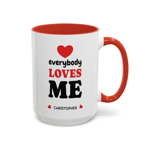Red accent mug with 'everybody loves me' quote, heart icon, and personalized name, 15oz right side view.