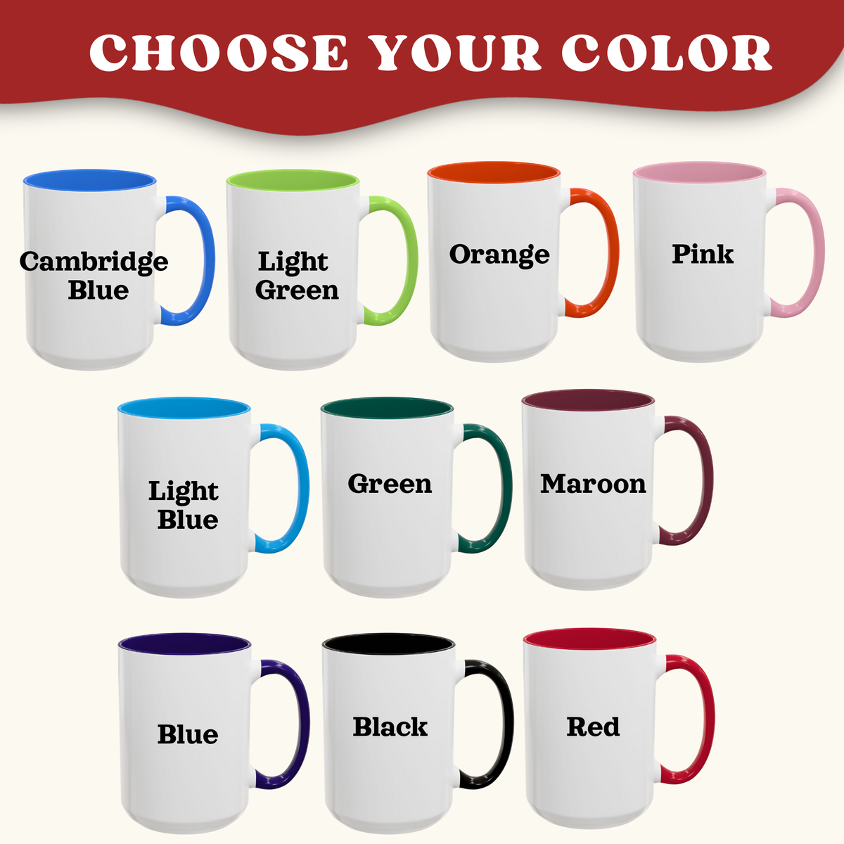 Choose from 10 available mug colors: Cambridge Blue, Light Blue, Blue, Light Green, Green, Red, Maroon, Orange, Pink, Black
