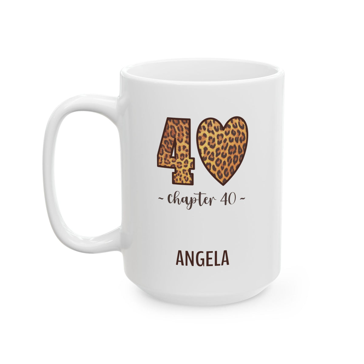 A white ceramic 15oz mug featuring a custom leopard print design celebrating '40 chapter 40' with the name 'ANGELA' printed below, shown on a clean white background. Left handle view.