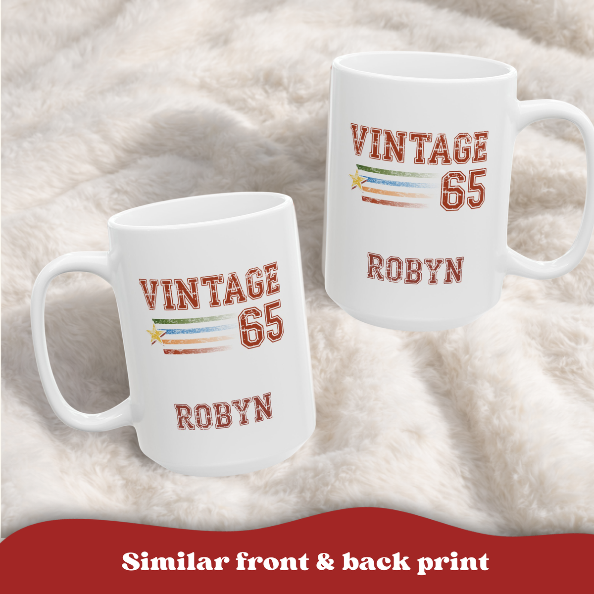 Two white ceramic 15oz mugs shown on a soft white faux-fur surface, displaying the front and back of a custom 'VINTAGE 65 ROBYN' print. A red banner at the bottom reads 'Similar front & back print'.